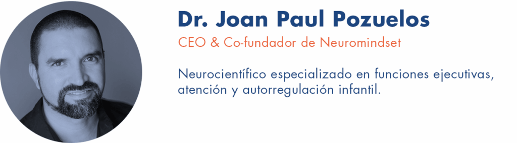 Joan Paul Pozuelos López, PhD CEO & Co-fundador de Neuromindset Neurocientífico especializado en funciones ejecutivas, atención y autorregulación infantil.